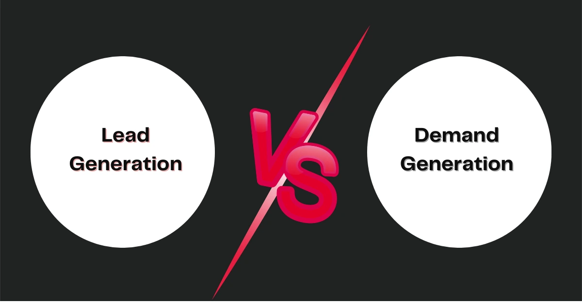 Demand Generation vs Lead Generation